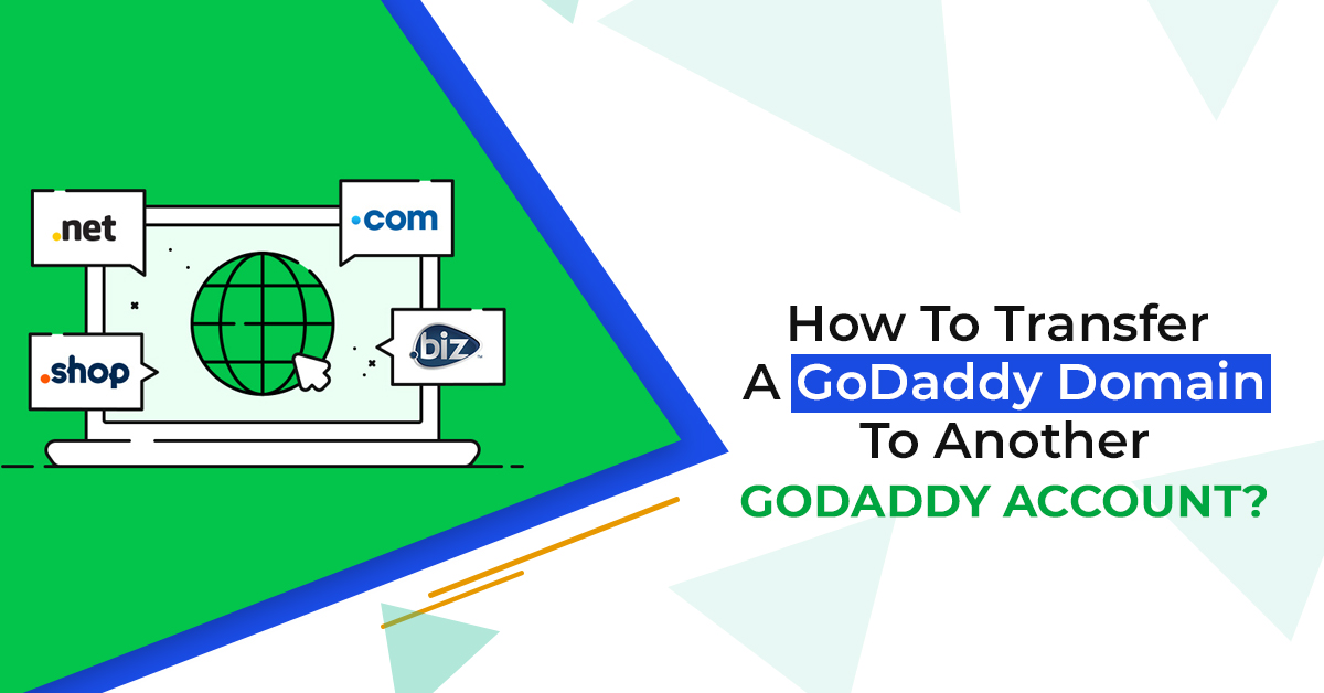 How To Transfer The GoDaddy Domain To Another GoDaddy Account?