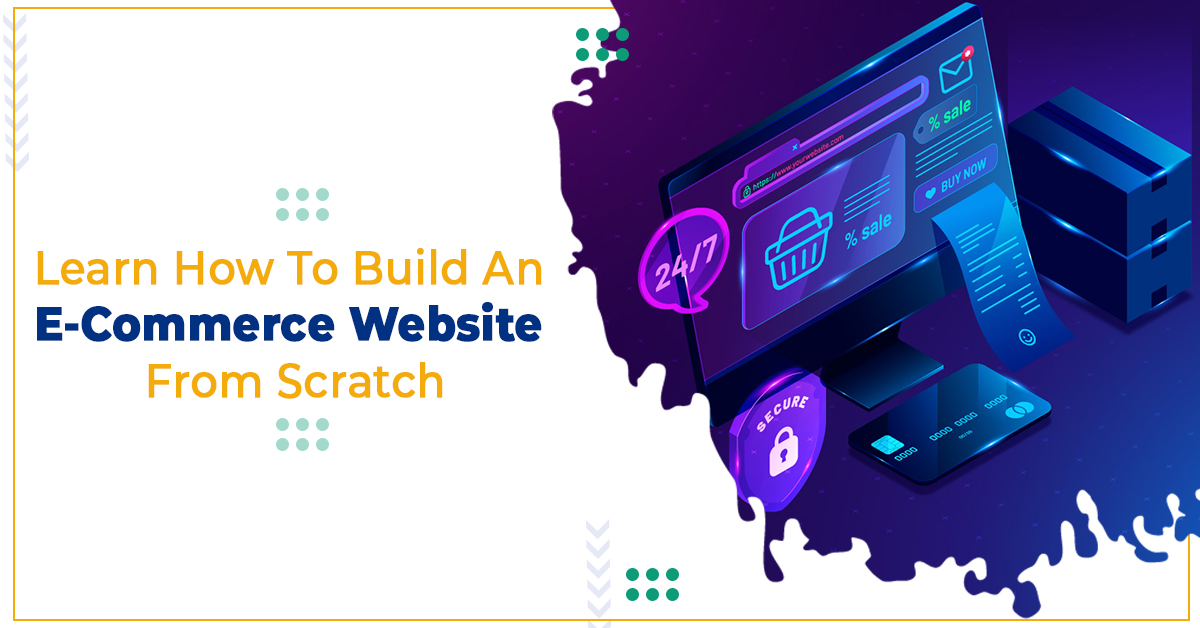 Learn How To Build An E-Commerce Website From Scratch?