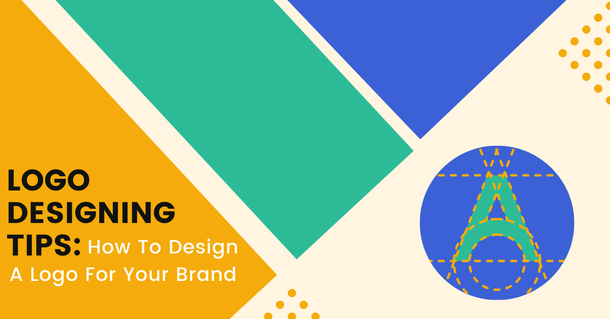 Logo Designing Tips: How To Design A Logo For Your Brand
