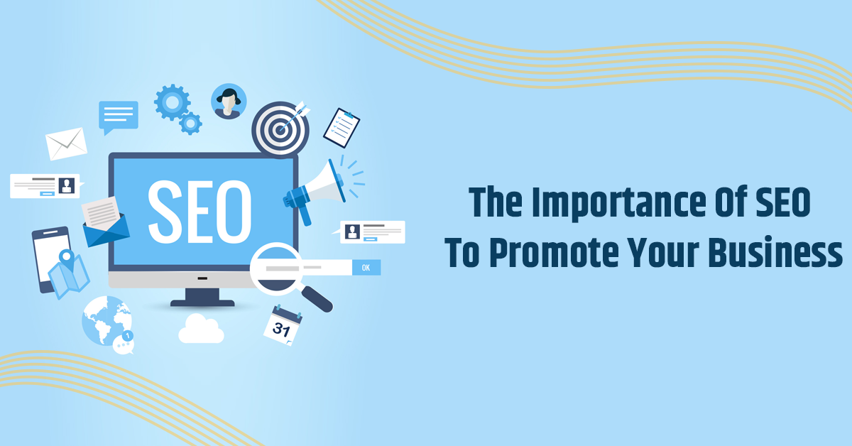 The Importance Of SEO To Promote Your Business