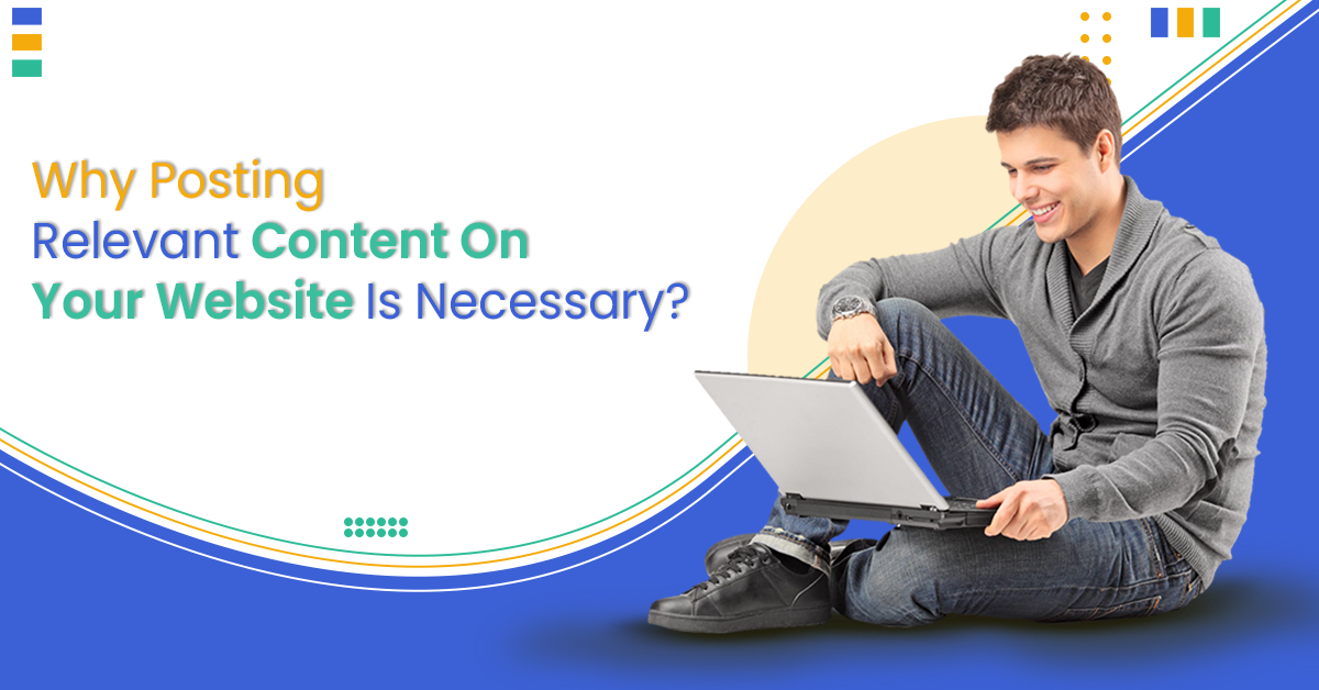 Why Posting Relevant Content On Your Website Is Necessary