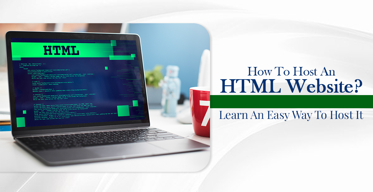 How To Host An HTML Website? Learn An Easy Way To Host It