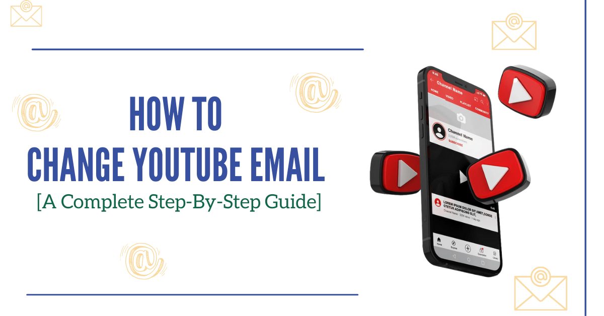 How To Change YouTube Email [A Complete Step-By-Step Guide]