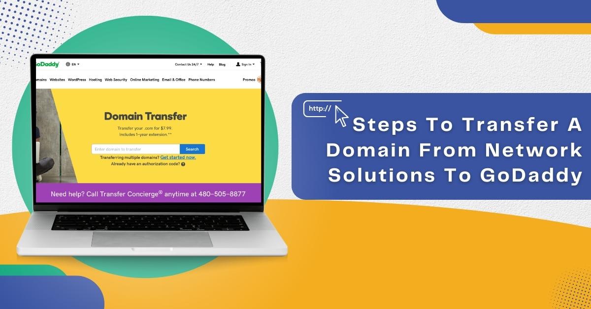 Steps To Transfer A Domain From Network Solutions To GoDaddy