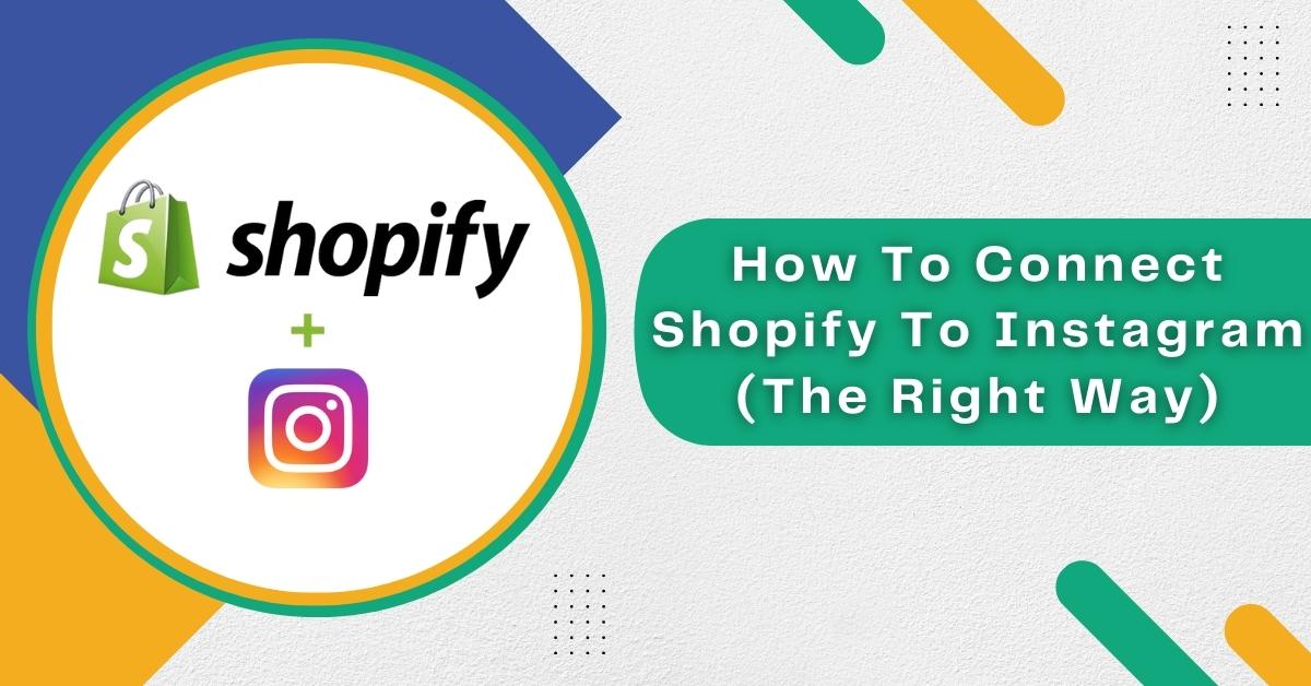 How To Connect Shopify To Instagram (The Right Way)